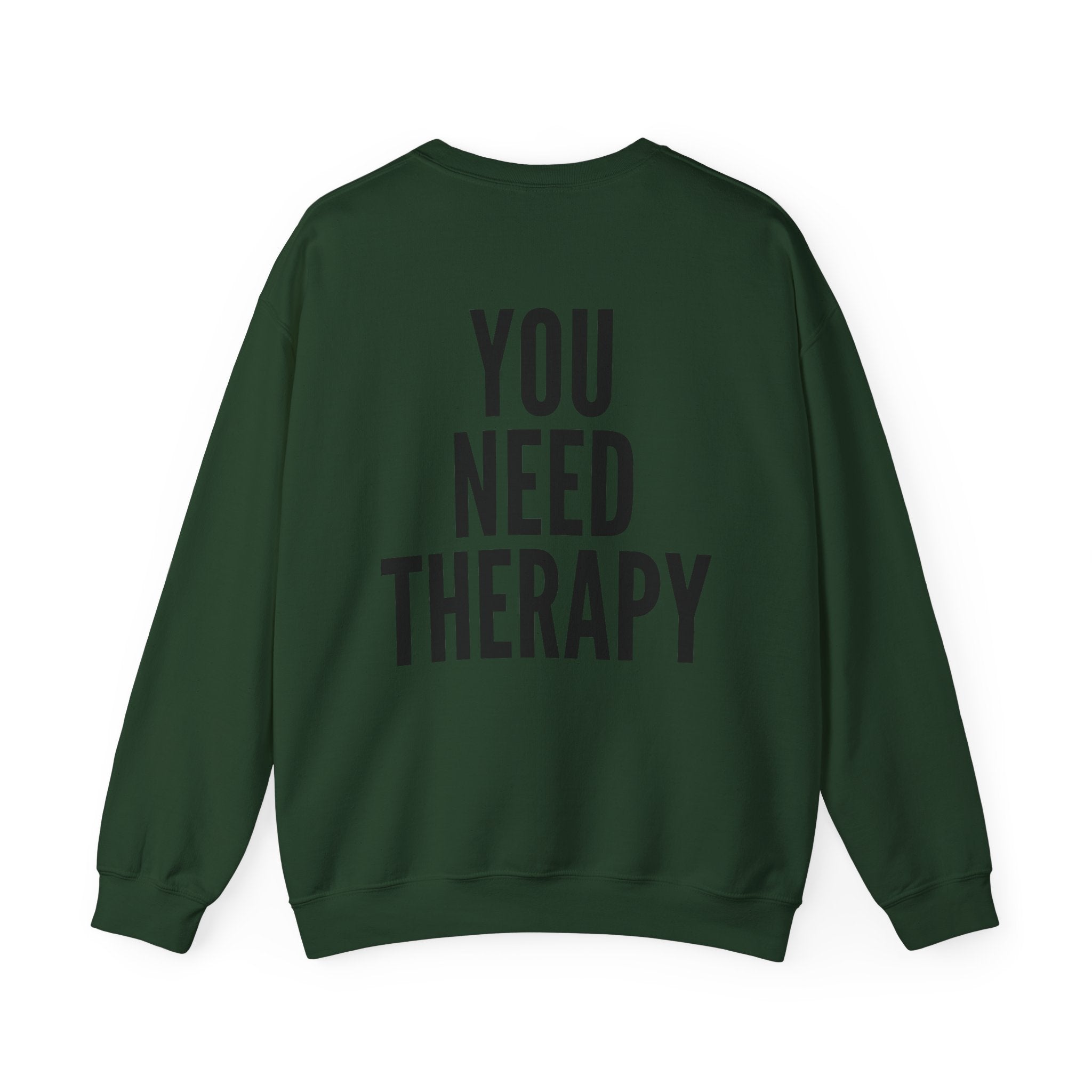 Crewneck Sweatshirt — "You Need Therapy" Bold Back Print