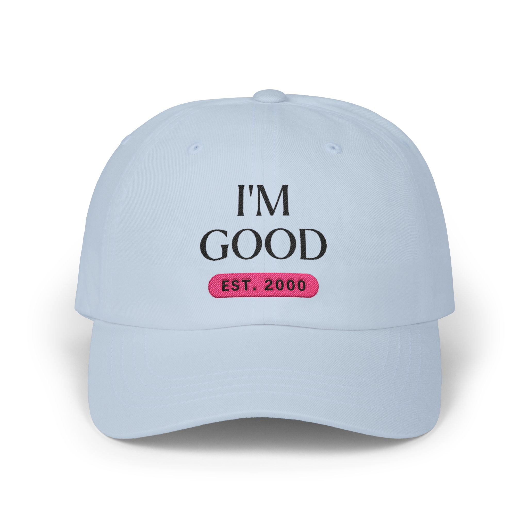 "I'M GOOD" Embroidered Hat (Est. 2006) - Personalization Available