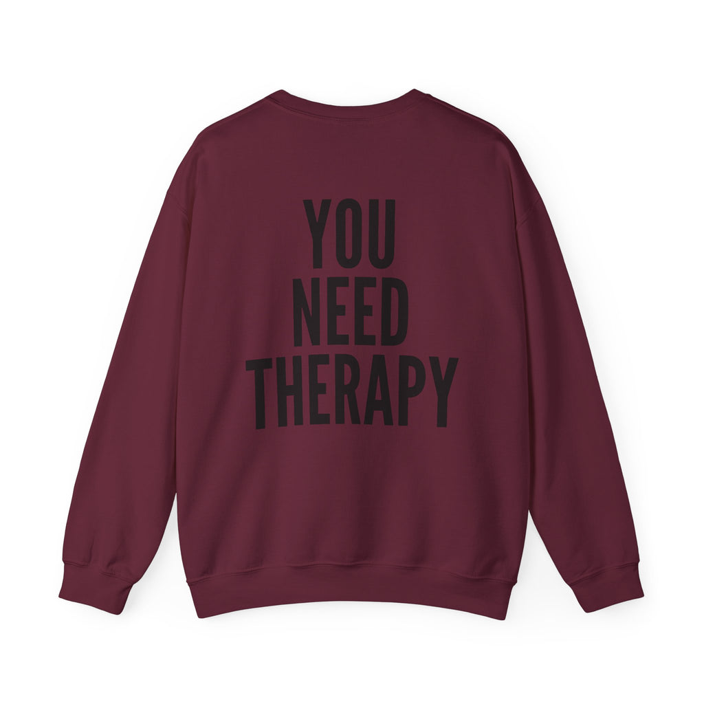 Crewneck Sweatshirt — "You Need Therapy" Bold Back Print