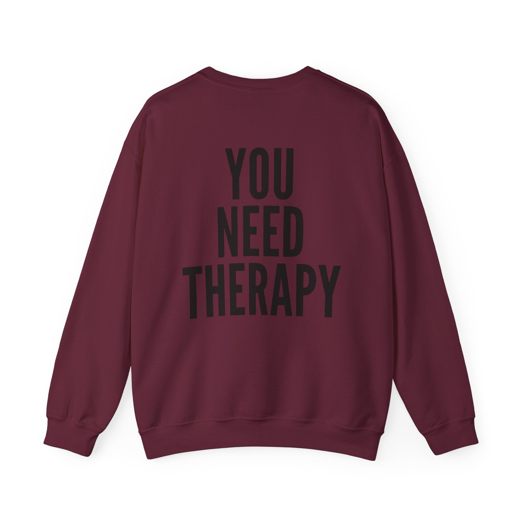 Crewneck Sweatshirt — "You Need Therapy" Bold Back Print