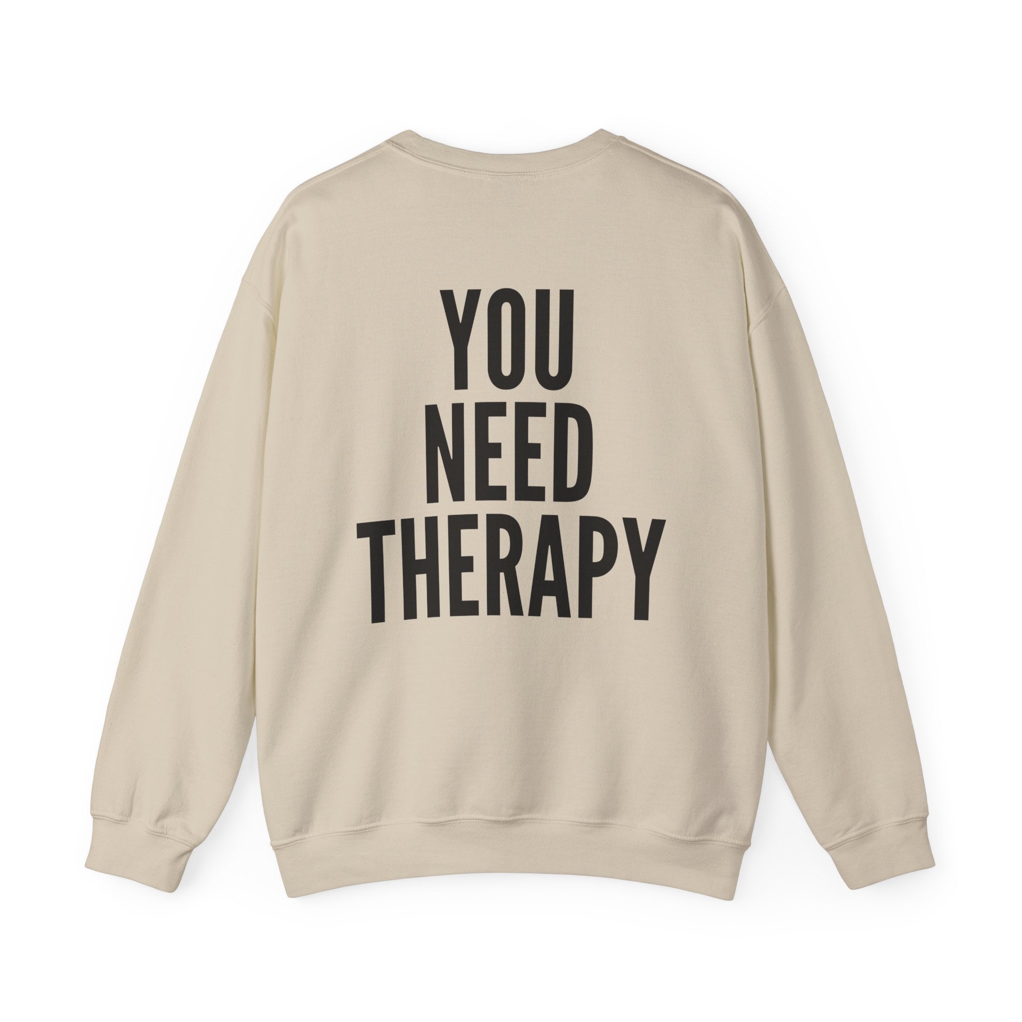 Crewneck Sweatshirt — "You Need Therapy" Bold Back Print