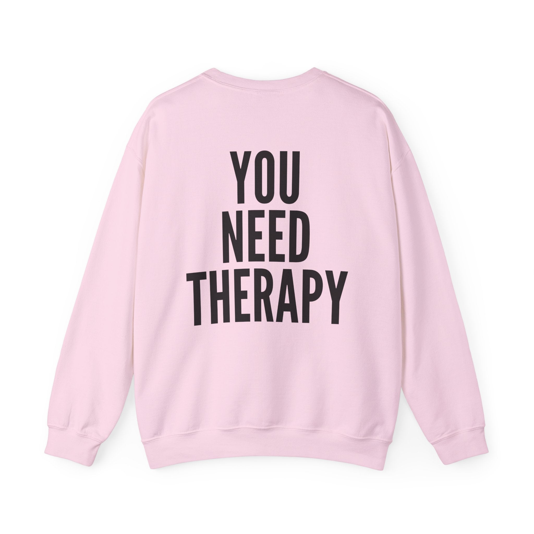 Crewneck Sweatshirt — "You Need Therapy" Bold Back Print
