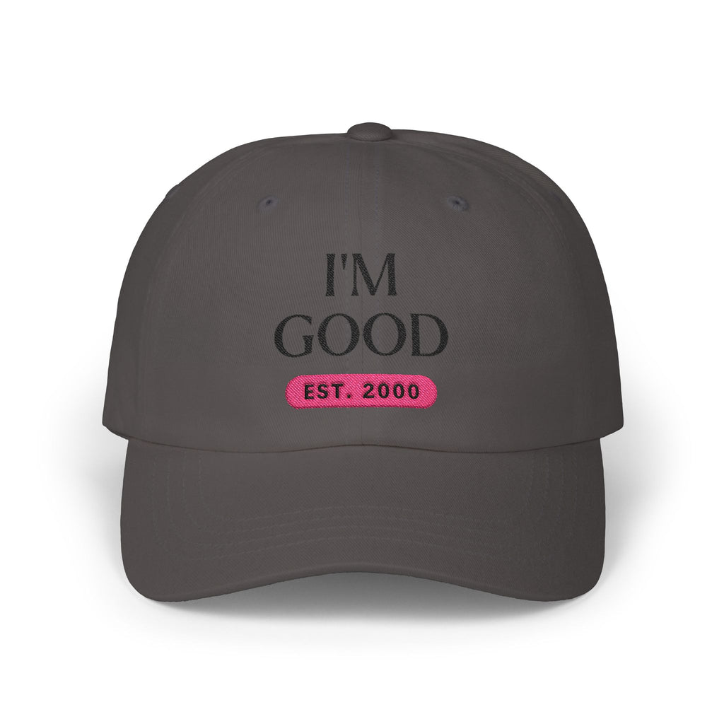 "I'M GOOD" Embroidered Hat (Est. 2006) - Personalization Available